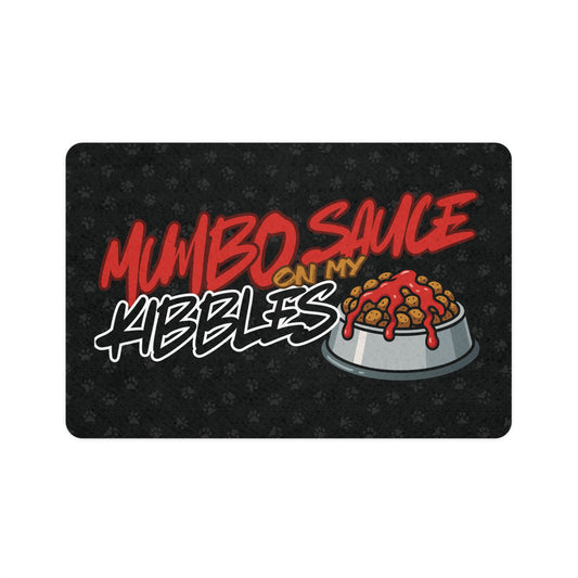 MUMBO SAUCE ON MY KIBBLES PET MAT