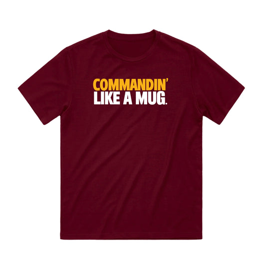 COMMANDIN' LIKE A MUG TEE