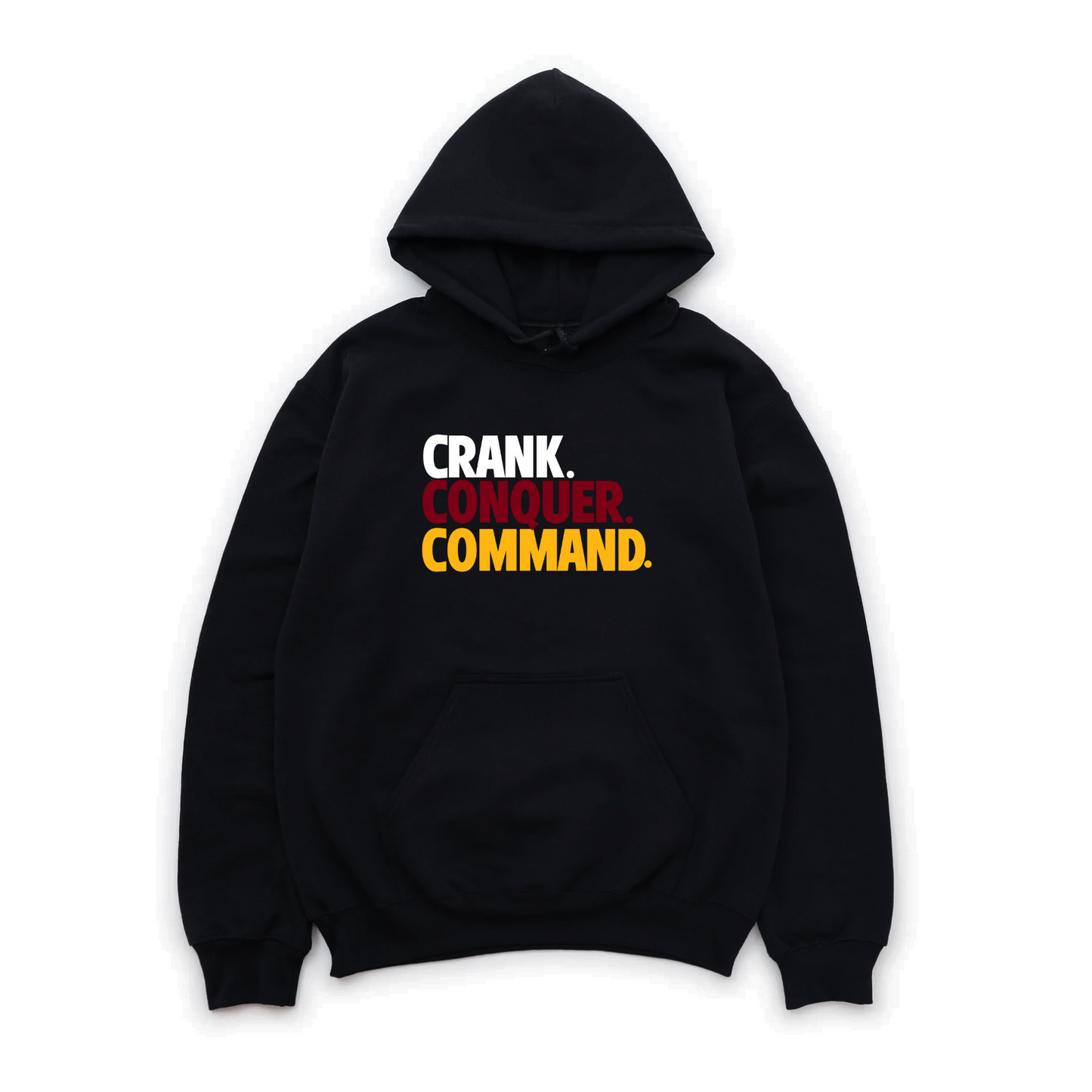 CRANK. CONQUER. COMMAND. HOODIE