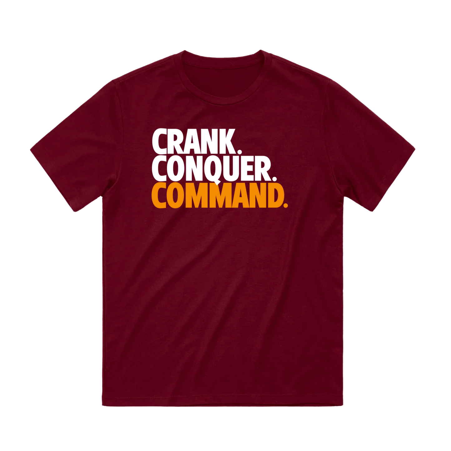 CRANK. CONQUER. COMMAND. T-SHIRT