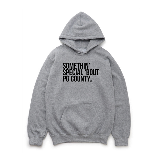 SOMETHIN' SPECIAL 'BOUT PG COUNTY HOODIE