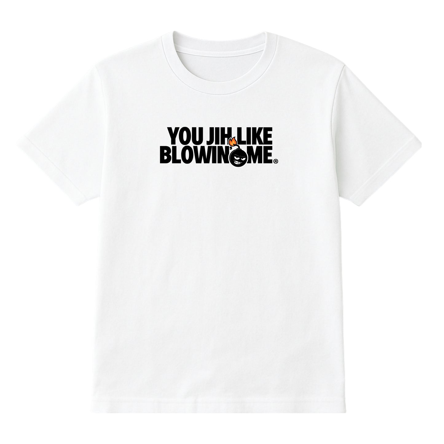 YOU JIH LIKE BLOWIN' ME T-SHIRT