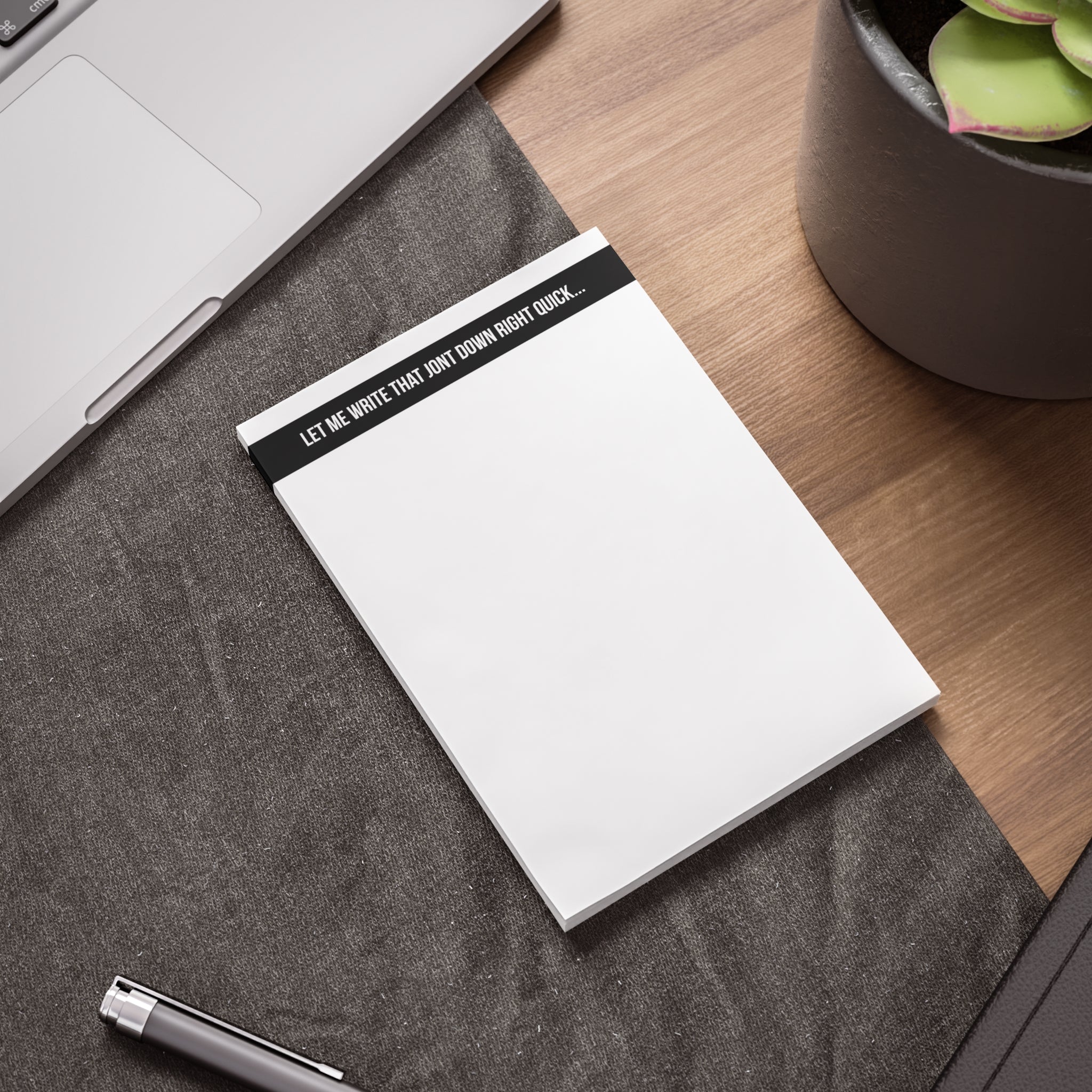 WRITE THAT JONT DOWN NOTEPAD