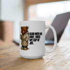 BEAR WITH HIM COFFEE MUG