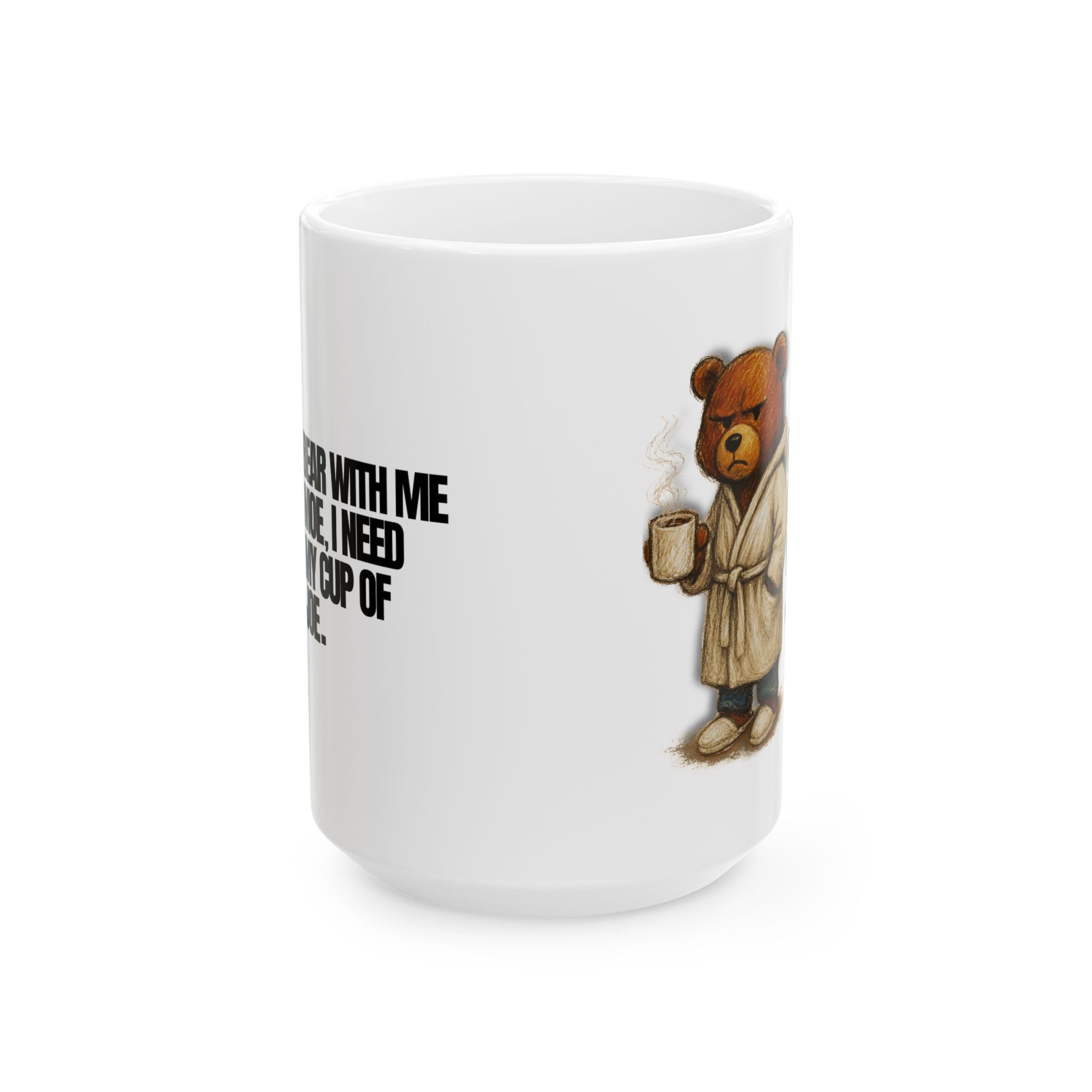 BEAR WITH HIM COFFEE MUG