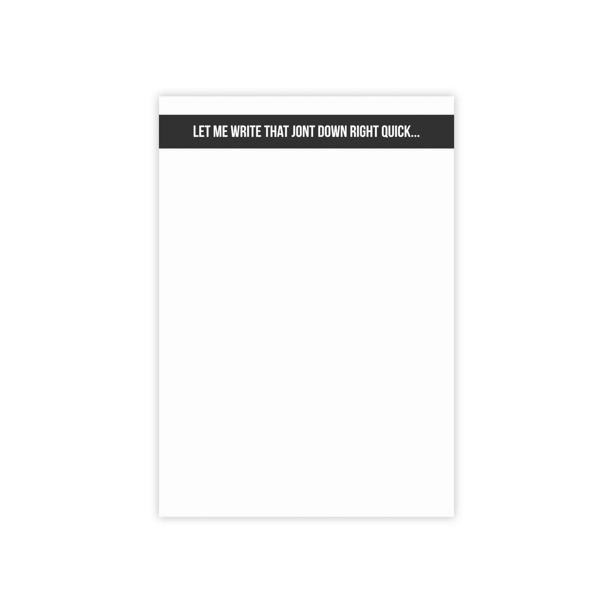WRITE THAT JONT DOWN NOTEPAD