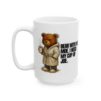 BEAR WITH HIM COFFEE MUG