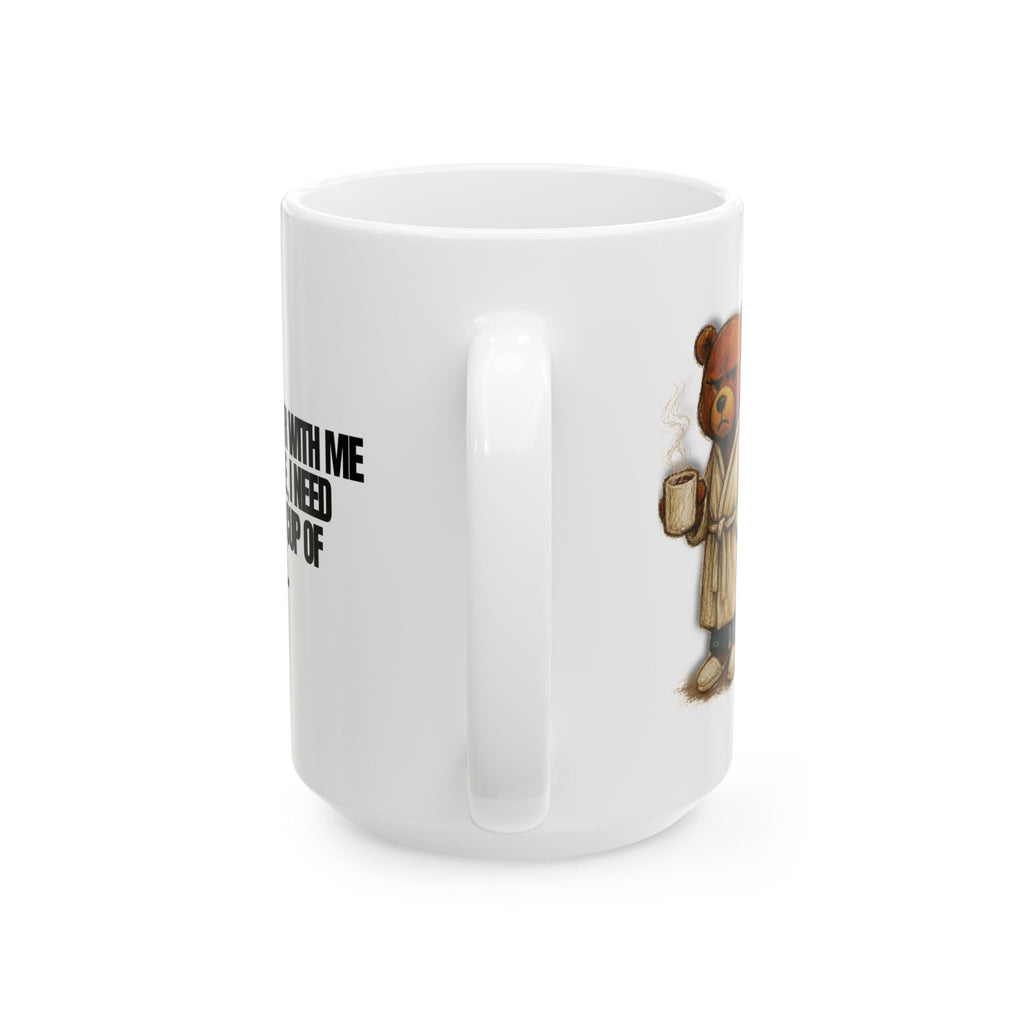 BEAR WITH HIM COFFEE MUG