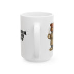 BEAR WITH HIM COFFEE MUG