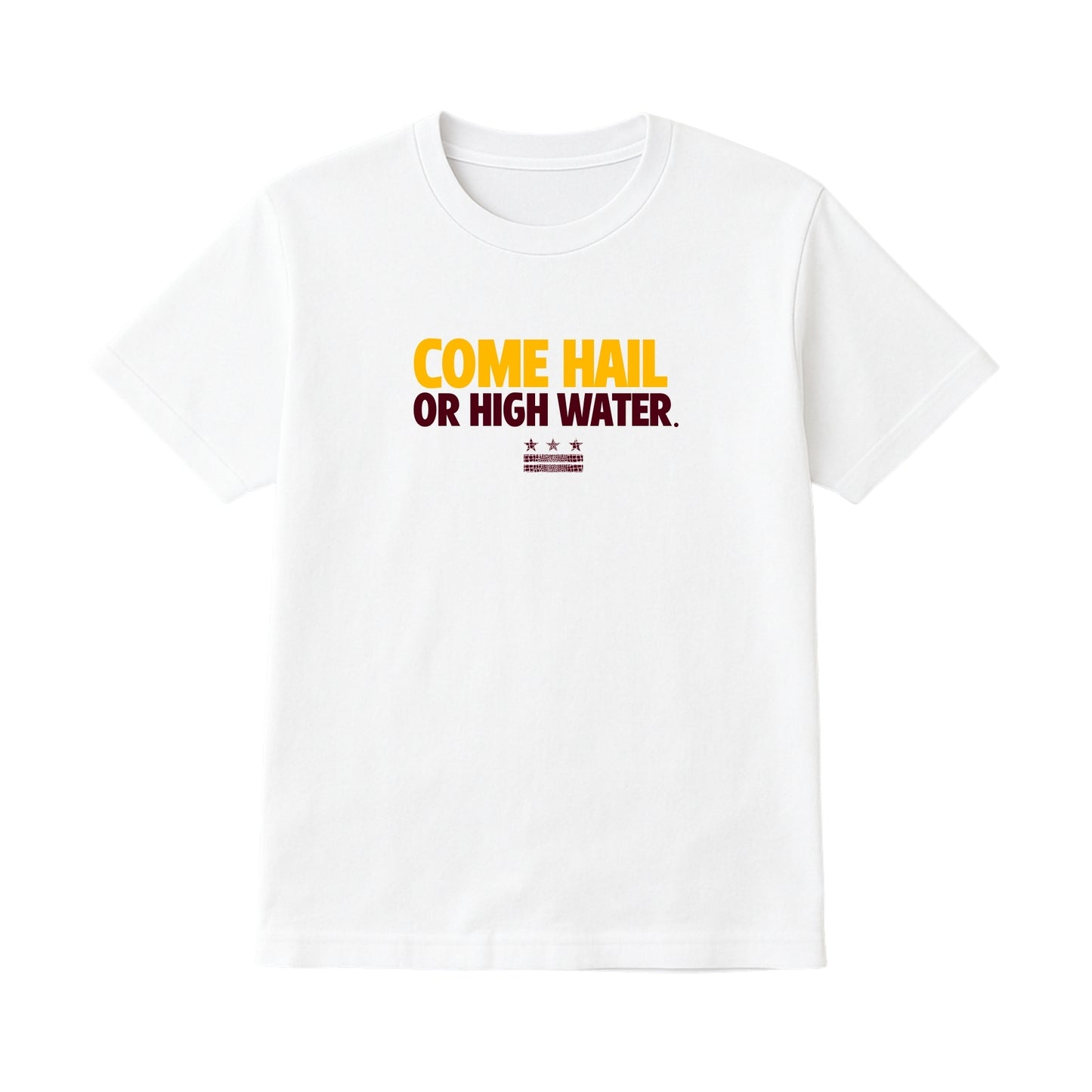 COME HAIL OR HIGH WATER