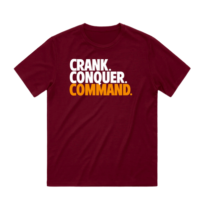 CRANK. CONQUER. COMMAND. T-SHIRT