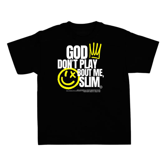 GOD DON'T PLAY BOUT ME SLIM