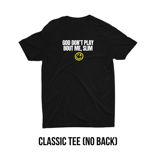 GOD DON'T PLAY BOUT ME SLIM