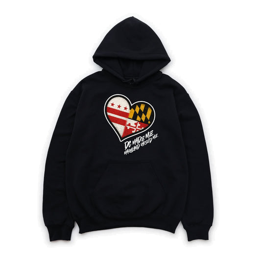 DC MADE ME MD RAISED ME HOODIE