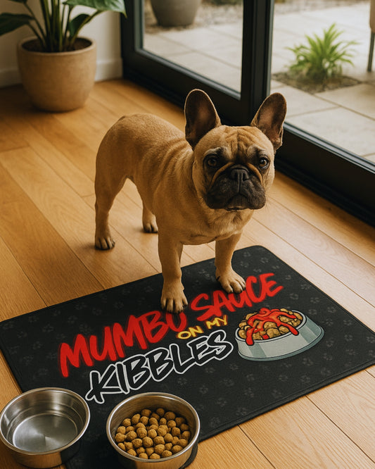 MUMBO SAUCE ON MY KIBBLES PET MAT