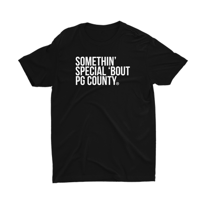 SOMETHIN' SPECIAL 'BOUT PG COUNTY T-SHIRT