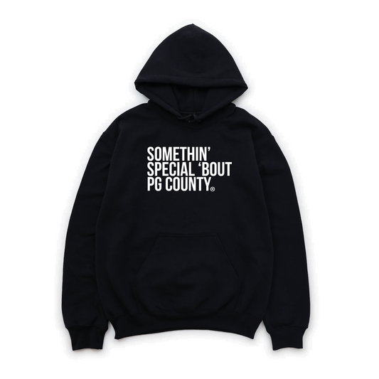 SOMETHIN' SPECIAL 'BOUT PG COUNTY HOODIE